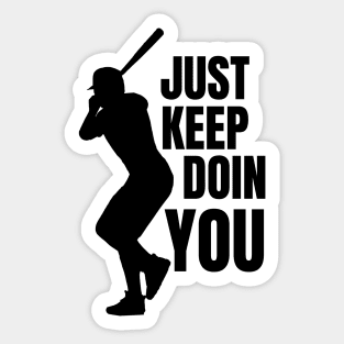 Just Keep Doin You - Baseball Silhouette Black Text Sticker